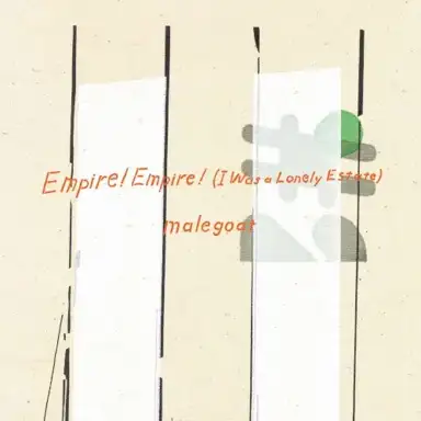 Empire! Empire! (I Was a Lonely Estate) / Malegoat