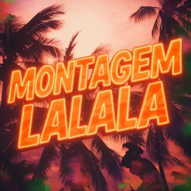 MONTAGEM LALALA
