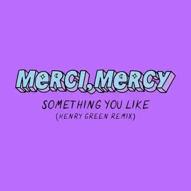 Something You Like (Henry Green remix)