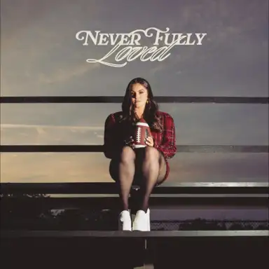 Never Fully Loved