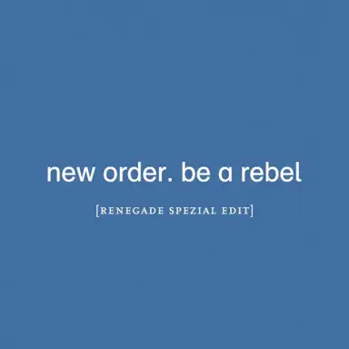 Be a Rebel (Renegade Spezial edit)