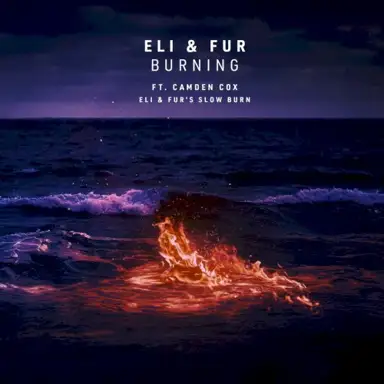 Burning (Eli & Fur’s Slow Burn)