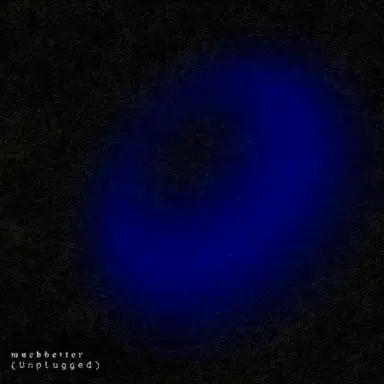Much Better (unplugged)