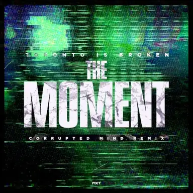 The Moment (Corrupted Mind remix)