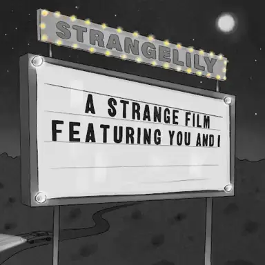 A Strange Film, Featuring You and I