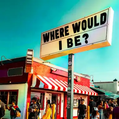 Where Would I Be?