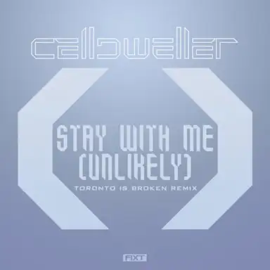 Stay With Me (Unlikely) (Toronto Is Broken remix)