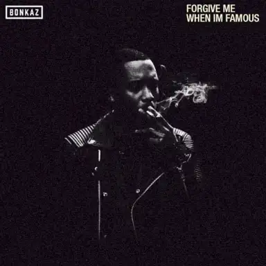 Forgive Me When I'm Famous