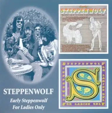Early Steppenwolf / For Ladies Only