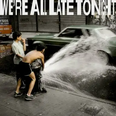 We’re All Late Tonight