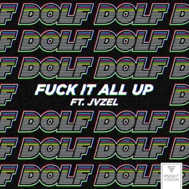 Fuck It All Up