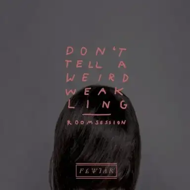 Don't Tell a Weird Weakling (Roomsession)