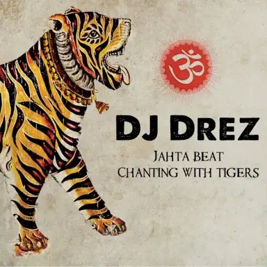 Jahta Beat: Chanting With Tigers