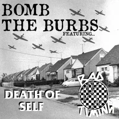 Bomb the Burbs: Bad Timing/Death of Self Split