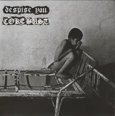 Despise You / Coke Bust