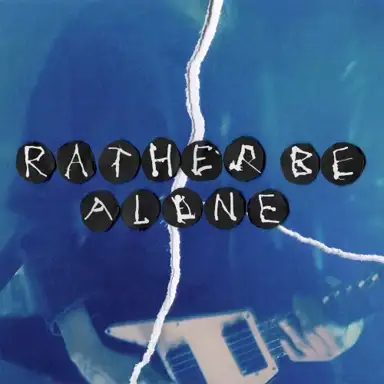 Rather Be Alone