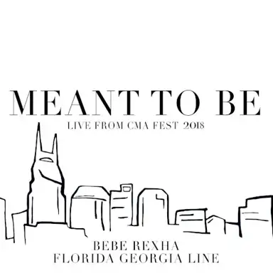 Meant to Be (live from CMA Fest 2018)