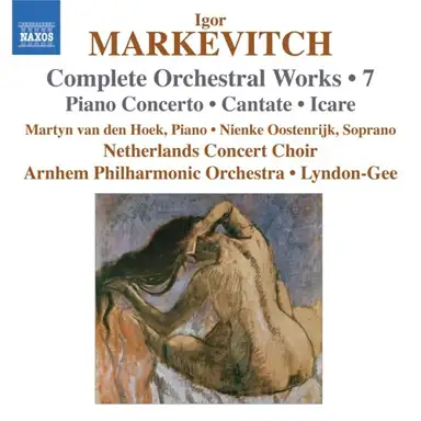 Complete Orchestral Works • 7: Piano Concerto / Cantate / Icare