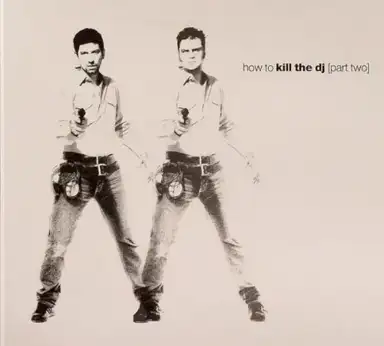 How to Kill the DJ, Part Two