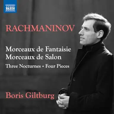 Morceaux de fantaisie / Morceaux de salon / Three Nocturnes / Four Pieces