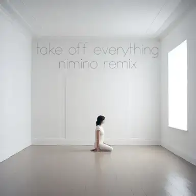 take off everything (nimino remix)