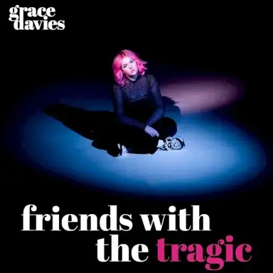 Friends With the Tragic