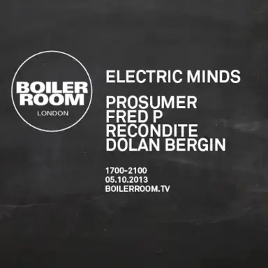 2013-10-05: Boiler Room London × Electric Minds, London, UK