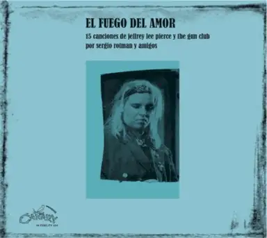 15 Canciones De Jeffrey Lee Pierce Y The Gun Club Por Sergio Rotman Y Amigos