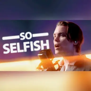 So Selfish