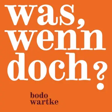 Was, wenn doch?