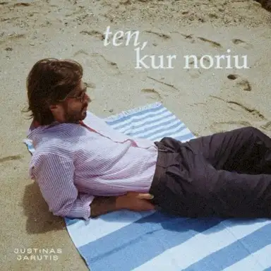 Ten, kur noriu