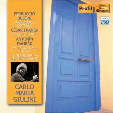 Busoni: Sarabande & Cortège / Franck: Psyché et Eros / Dvorak: Symphony no. 8 (4) op. 88