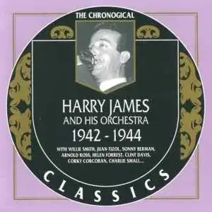 The Chronological Classics: Harry James and His Orchestra 1942-1944