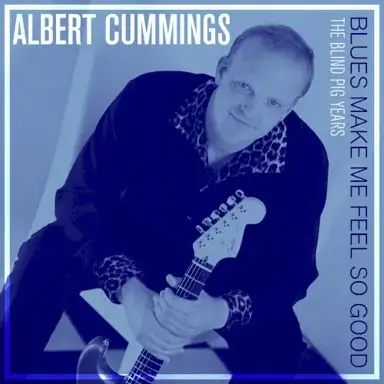 Blues Make Me Feel So Good: The Blind Pig Years