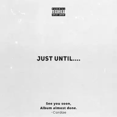 Just Until....