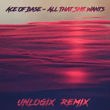 All That She Wants (Unlogix Remix)
