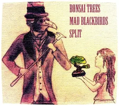 Bonsai Trees / Mad Blackbirds