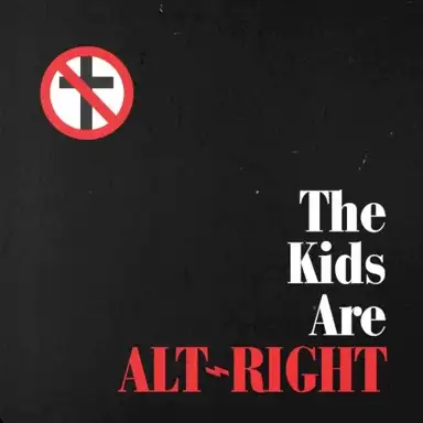 The Kids Are Alt-Right