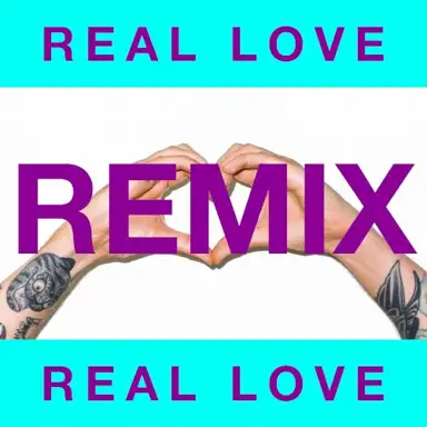 Real Love (Valentino Khan remix)