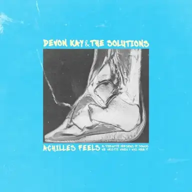Achilles Feels: Alternate Versions of Songs We Wrote When I Was Hurt