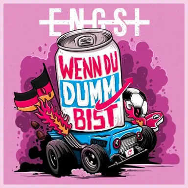 Wenn du dumm bist