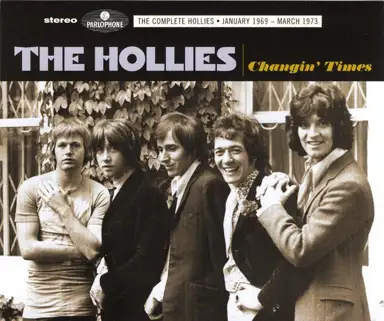 Changin' Times: The Complete Hollies ● January 1969 - March 1973