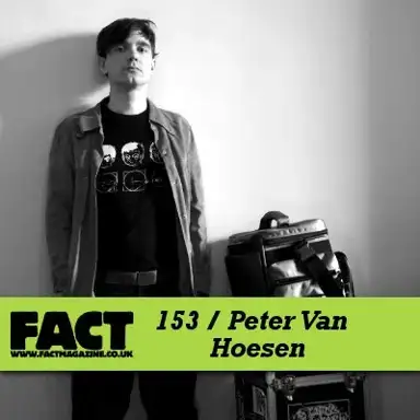 FACT Mix 153: Peter van Hoesen