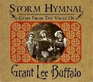 Storm Hymnal: Gems From the Vault of Grant Lee Buffalo