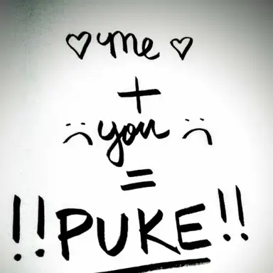 Me + You = PUKE