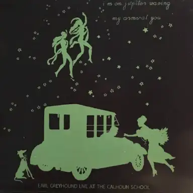 I'm on Jupiter Waving My Arms at You: Earl Greyhound Live at the Calhoun School