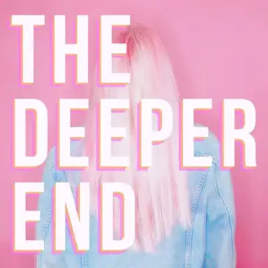 The Deeper End