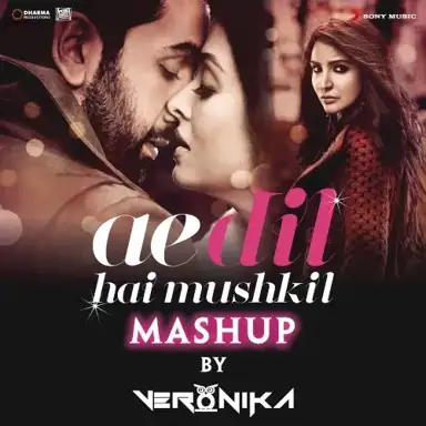 Ae Dil Hai Mushkil Mashup (By DJ VERONIKA)
