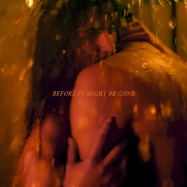 Before It Might Be Gone