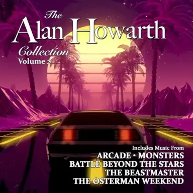 The Alan Howarth Collection: Volume 2: Arcade / Monsters / Battle Beyond the Stars / The Beastmaster / The Osterman Weekend